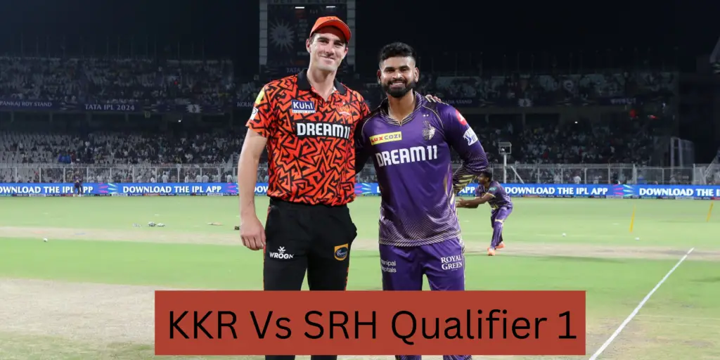 KKR Vs SRH Qualifier 1: आज धमाकेदार मुकाबला देखने को मिलेगा जो जीता वही वो सीधे फ़ाइनल में प्रवेश करेगा